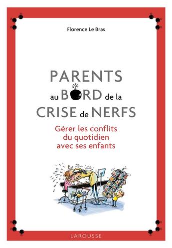 Couverture du livre « Parents au bord de la crise de nerfs » de Florence Le Bras aux éditions Larousse