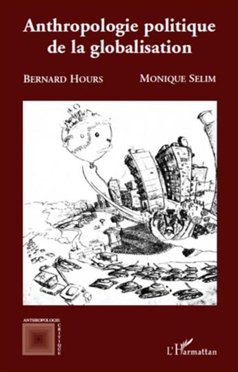 Couverture du livre « Anthropologie politique de la globalisation » de Monique Selim et Bernard Hours aux éditions L'harmattan