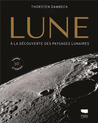 Couverture du livre « Lune : à lla découverte des paysages lunaires » de Thorsten Dambeck aux éditions Delachaux & Niestle