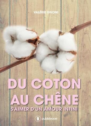 Couverture du livre « Du coton au chêne » de Valerie Gnoni aux éditions Publishroom