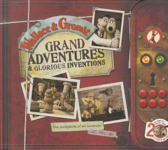 Couverture du livre « Wallace and Gromit Grand Adventures and Glorious Inventions ; The Scrapbook of an Inventor... and His Dog » de Penny Worms aux éditions Carlton