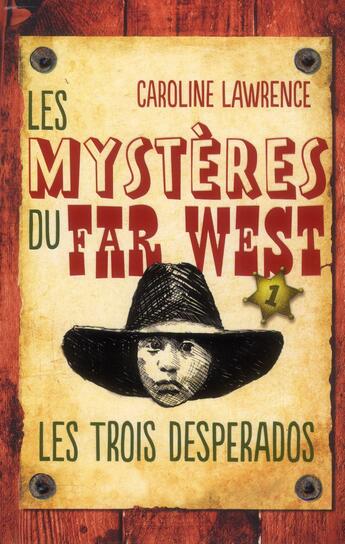 Couverture du livre « Les mystères du Far West t.1 ; les trois desperados » de Caroline Lawrence aux éditions Hachette Romans