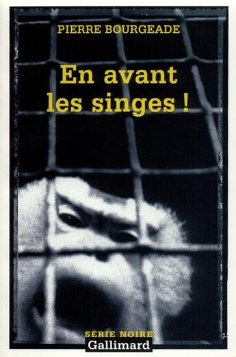 Couverture du livre « En avant les singes ! » de Pierre Bourgeade aux éditions Gallimard
