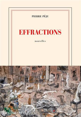 Couverture du livre « Effractions » de Pierre Peju aux éditions Gallimard