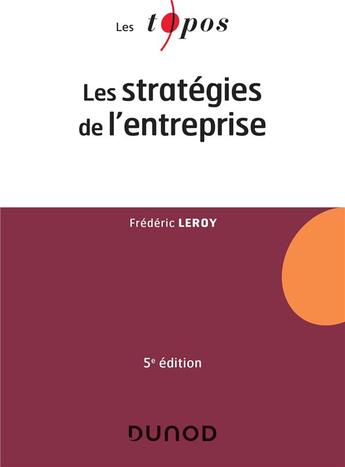 Couverture du livre « Les stratégies de l'entreprise (5e édition) » de Frederic Leroy aux éditions Dunod