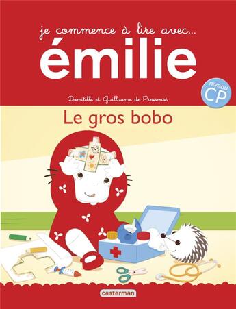Couverture du livre « Je commence à lire avec Emilie : le gros bobo » de Domitille De Pressense aux éditions Casterman