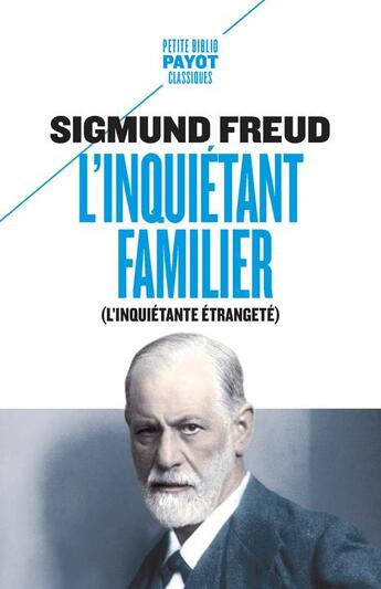 Couverture du livre « L'inquiétant familier ; l'inquiétante étrangeté » de Sigmund Freud aux éditions Payot
