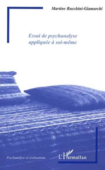 Couverture du livre « Essai de psychanalyse appliquée à soi-même » de Martine Bucchini-Giamarchi aux éditions L'harmattan