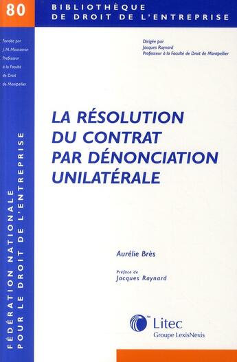 Couverture du livre « La résolution du contrat par dénonciation unilatérale » de Aurelie Bres aux éditions Lexisnexis