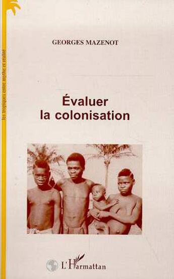 Couverture du livre « Évaluer la colonisation » de Georges Mazenot aux éditions L'harmattan