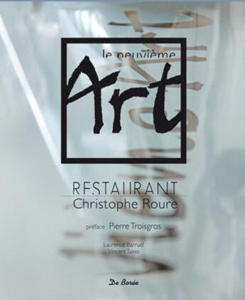 Couverture du livre « Le neuvième art ; restaurant Christophe Roure » de Laurence Barruel et Vincent Tasso aux éditions De Boree