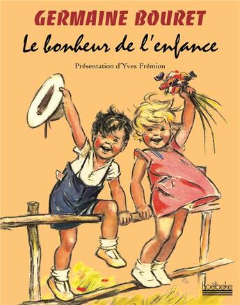 Couverture du livre « Le bonheur de l'enfance » de Yves Frémion et Germaine Bouret aux éditions Hoebeke