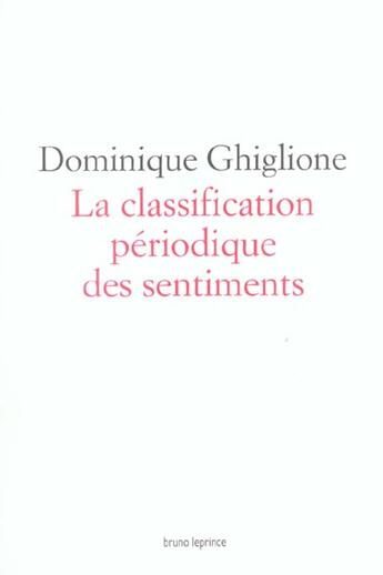 Couverture du livre « La classification périodique des sentiments » de Dominique Ghiglione aux éditions Bruno Leprince