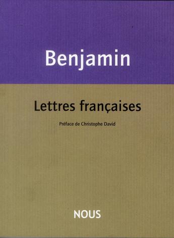Couverture du livre « Lettres françaises » de Walter Benjamin aux éditions Nous