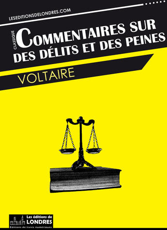 Couverture du livre « Commentaires sur des Délits et des Peines » de Voltaire aux éditions Les Editions De Londres