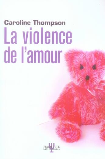 Couverture du livre « La violence de l'amour » de Caroline Thompson aux éditions Hachette Litteratures