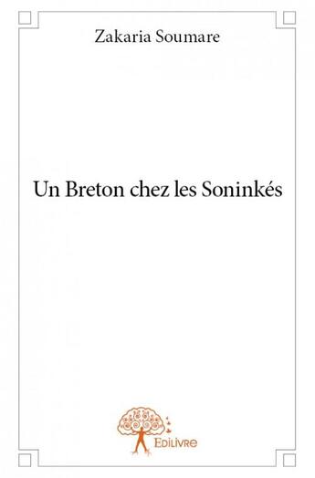 Couverture du livre « Un breton chez les Soninkés » de Zakaria Soumare aux éditions Edilivre