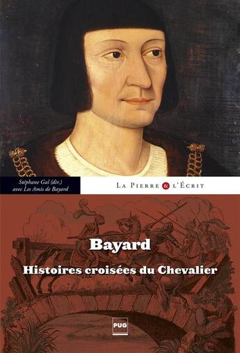 Couverture du livre « Bayard-histoires croisees du chevalier - nouvelle couverture » de Stephane Gal aux éditions Pu De Grenoble