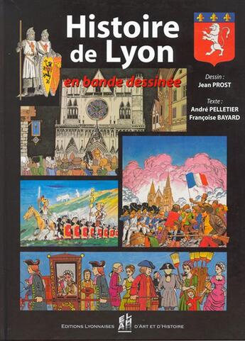 Couverture du livre « Histoire de Lyon en bande dessinée » de Andre Pelletier et Jean Prost et Francoise Bayard aux éditions Elah
