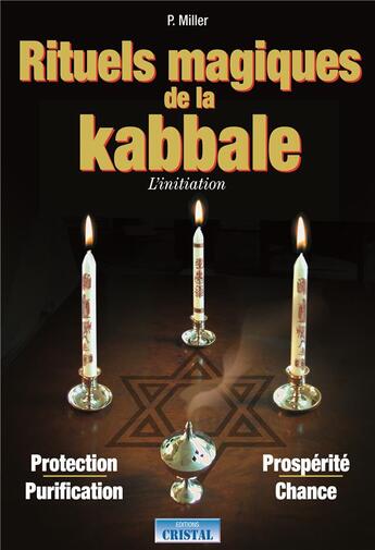 Couverture du livre « Rituels magiques de la kabbale ; l'initiation » de Peter Miller aux éditions Cristal