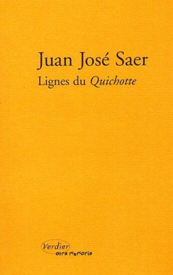 Couverture du livre « Lignes de force du quichotte » de Juan Jose Saer aux éditions Verdier