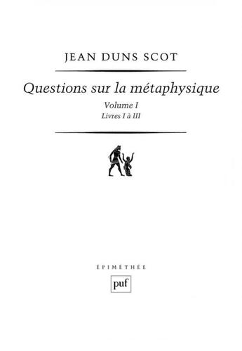 Couverture du livre « Questions sur la métaphysique t.1 ; livres I à III » de John Duns Scot aux éditions Puf