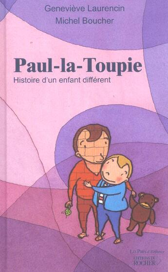 Couverture du livre « Paul-la-toupie - histoire d'un enfant different » de Boucher/Laurencin aux éditions Rocher