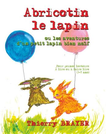 Couverture du livre « Abricotin le lapin » de Thierry Brayer aux éditions Books On Demand