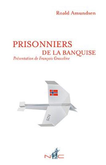 Couverture du livre « Prisonniers de la banquise » de Roald Amundsen aux éditions Nicolas Chaudun