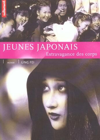 Couverture du livre « Jeunes japonais ; extravagnace des corps » de Pons Philippe / Fei aux éditions Autrement