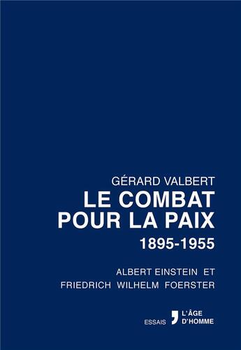 Couverture du livre « Le Combat Pour La Paix 1895 1955 » de Gerard Valbert aux éditions L'age D'homme