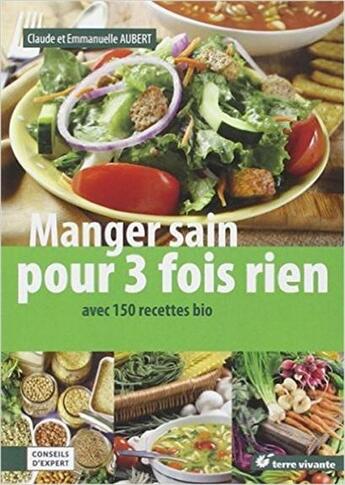 Couverture du livre « Manger sain pour 3 fois rien » de Emmanuelle Aubert aux éditions Terre Vivante