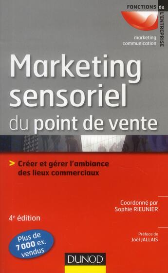 Couverture du livre « Le marketing sensoriel du point de vente ; créer et gérer l'ambiance des lieux commerciaux (4e édition) » de Sophie Rieunier aux éditions Dunod