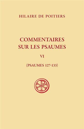 Couverture du livre « Commentaires sur les psaumes Tome 6 : psaumes 127-133 » de Hilaire De Poitiers aux éditions Cerf