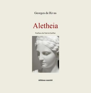 Couverture du livre « Aletheia » de Georges De Rivas aux éditions Unicite