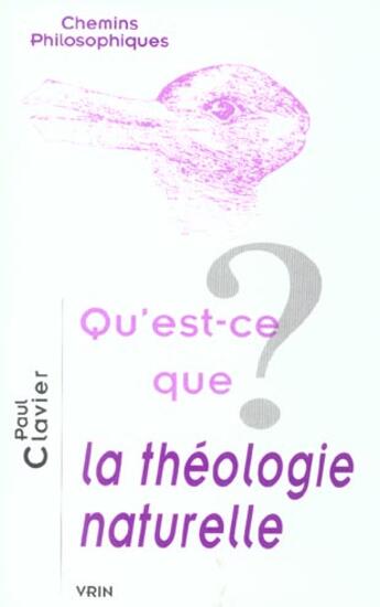 Couverture du livre « Qu'est-ce que la théologie naturelle ? » de Paul Clavier aux éditions Vrin