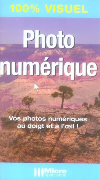 Couverture du livre « Photo numérique ; vos photos numériques au doigt et à l'oeil » de Michel Levy et Patrick Duchesne aux éditions Micro Application