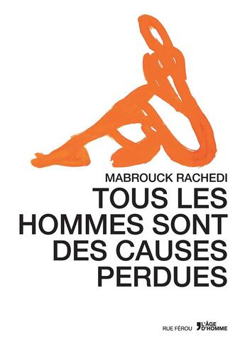 Couverture du livre « Tous les hommes sont des causes perdues » de Mabrouck Rachedi aux éditions L'age D'homme - Rue Ferou