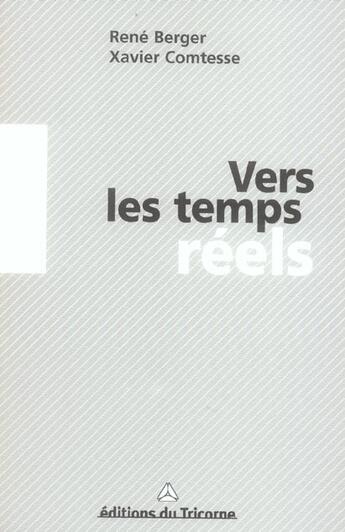 Couverture du livre « Vers Les Temps Reels » de Rene Berger et Comtesse Xavier aux éditions Tricorne