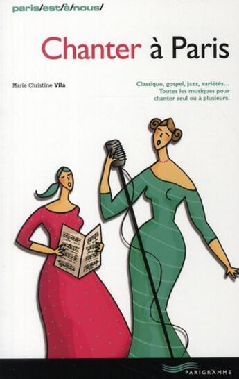 Couverture du livre « Chanter à Paris (édition 2008) » de Vila Marie-Christine aux éditions Parigramme