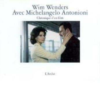 Couverture du livre « Avec Michelangelo Antonioni ; chronique d'un film » de Wim Wenders aux éditions L'arche