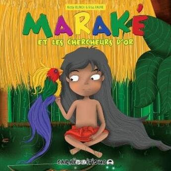 Couverture du livre « Maraké et les chercheurs d'or » de Ketty Bunch aux éditions Caraibeditions