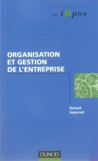 Couverture du livre « Organisation et gestion de l'entreprise » de Richard Soparnot aux éditions Dunod