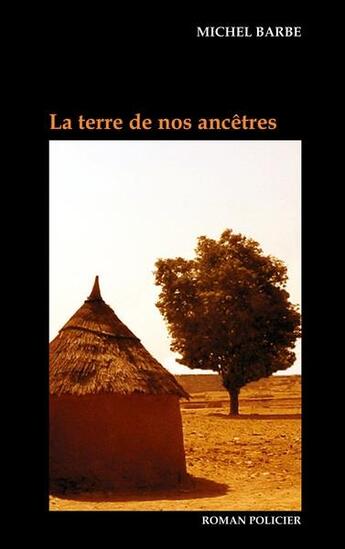 Couverture du livre « La terre de nos ancêtres » de Michel Barbe aux éditions Books On Demand