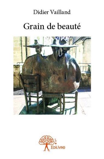 Couverture du livre « Grain de beauté » de Didier Vailland aux éditions Edilivre