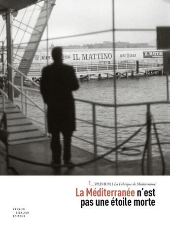 Couverture du livre « La fabrique de Méditerranée ; la Méditerranée n'est pas une étoile morte » de Thierry Fabre aux éditions Arnaud Bizalion