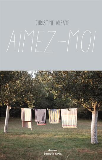 Couverture du livre « Aimez-moi » de Christine Arbaye aux éditions Editions Maia