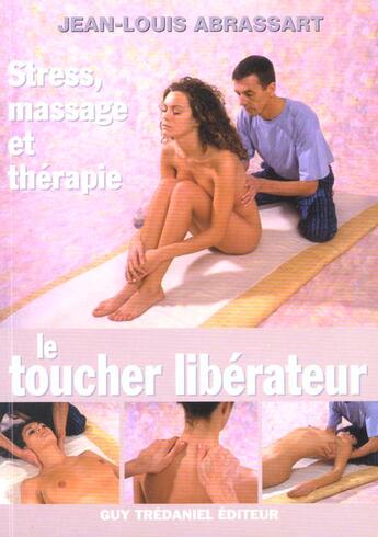 Couverture du livre « Le toucher liberateur » de Jean-Louis Abrassart aux éditions Guy Trédaniel