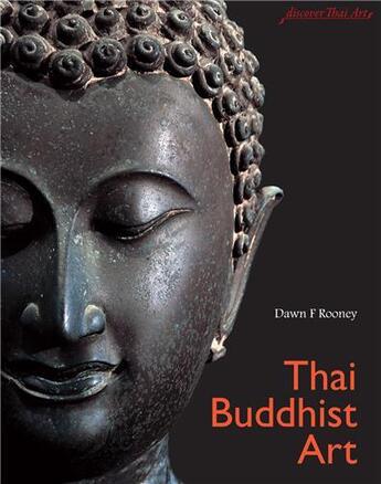 Couverture du livre « Thai buddhist art ; discover thai art series » de Dawn F. Rooney aux éditions River Books