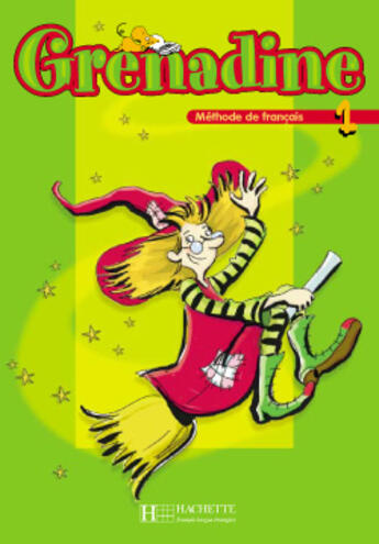 Couverture du livre « Grenadine ; méthode de français ; niveau A1-1 ; livre de l'élève » de Marie-Laure Poletti et Clelia Paccagnino aux éditions Hachette Fle